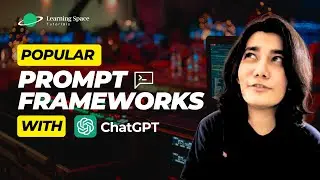 Popular Prompt Frameworks with ChatGPT | Learning Space Tutorials #ChatGPT #PromptEngineering #AI