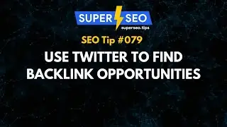 SEO Tip 079: Use Twitter to Find Backlink Opportunities