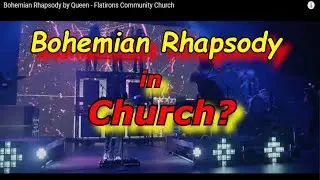 Secular Music in Church? Bohemian Rhapsody?