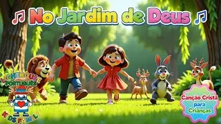 No Jardim de Deus (G&ecirc;nesis 1&ndash;2) | Can&ccedil;&atilde;o Crist&atilde; Infantil | Lighthouse Kids Family&ndash; Portugu&ecirc;s