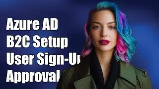 Azure AD B2C: How to Implement Approval Workflow for User Sign-Up