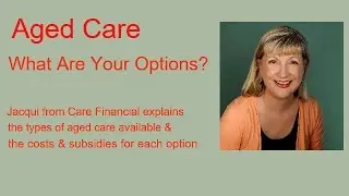 Aged Care Financial Advice &ndash; Aged Care Choices &ndash; What Are Your Options?