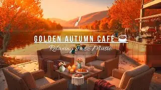 Golden Autumn Caf&eacute; ☕ Relaxing Jazz by the Riverside with Waterfall View
