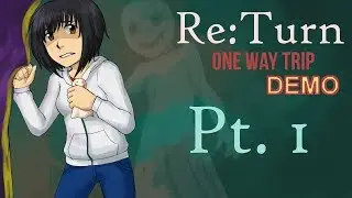 Train to Nowhere | Re:Turn - One Way Trip (Demo) [Pt. 1]