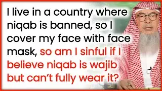 Is a Woman Sinful If Niqab Is Banned in Her Country? | Sheikh Assim Al Hakeem