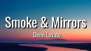 Demi Lovato - Smoke & Mirrors (lyrics)