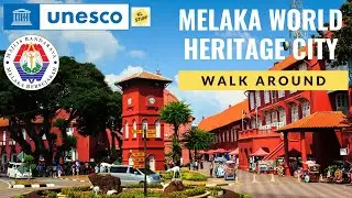 Melaka World Heritage City - Walk Around | Malacca Old Town