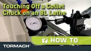 Touching Off A Collet Chuck on a Tormach 8L Lathe