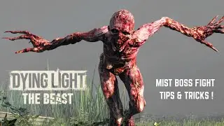 How to beat Mist Dying Light The Beast | Tips & Tricks Mist Boss Fight Dying Light