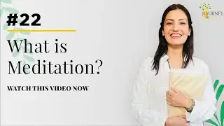 EP 22: What is Meditation? | Journey To Joy