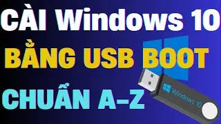 C&agrave;i đặt Windows 10 si&ecirc;u tốc với USB Boot | Đơn giản từ A-Z | Update 2024
