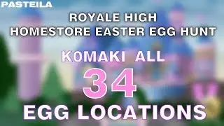 ROYALE HIGH EASTER EGG HUNT - komaki ALL 34 EGGS