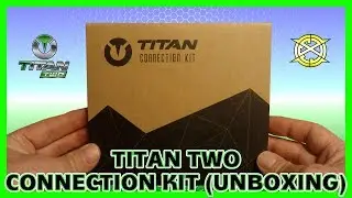 Titan Two Connection Kit | Unboxing