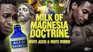 Milk of Magnesia Doctrine: White Jesus & White Women
