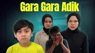 DRAMA | Gara Gara Adik Adik