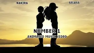 Nakira - Number 1 Ft Selass (Official Animated Music Video)