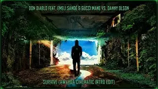 Don Diablo feat.  Emeli Sand&eacute; & Gucci Mane vs.  Danny Olson -  Survive (Awayda Cinematic Intro Edit)
