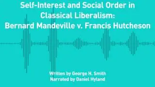 Excursions, Ep. 155: Self-Interest and Social Order: Bernard Mandeville v. Francis Hutcheson