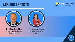 ALK Positive Summit 2025, Ask the Experts: Dr. Ross Camidge and Dr. Narjust Florez