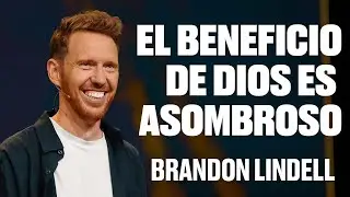 El beneficio de Dios es asombroso | El Corazón de un Rey - #5 | Brandon Lindell