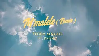 Teddy Makadi - M&rsquo;malele Remix (Feat. Driemo)