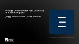 Portag3 Ventures with Paul Desmarais III (Chairman) | E40