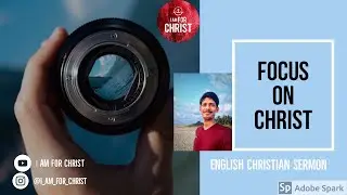 ||Focus on Christ || English Christian Sermon|| Roshin Alex John ||