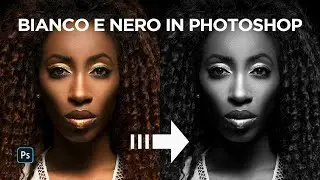 3 metodi per ottenere il bianco e nero su Photoshop | Photoshop Tutorial Ita