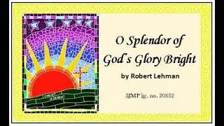 O Splendor of God's Glory Bright