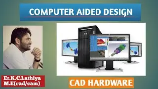 CAD::Unit-2 CAD HARDWARE by Kaushik Lathiya