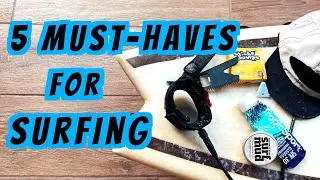 The Surfing Essentials You Can't Go Without!