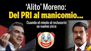 'Alito' Moreno: Del PRI al manicomio