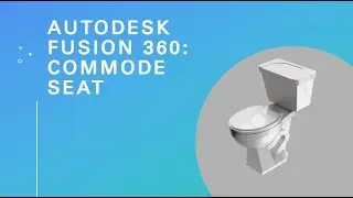 Autodesk Fusion 360: Commode Seat