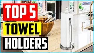 Top 5 Best Paper Towel Holders Of 2022 To Use In Your Kitchen