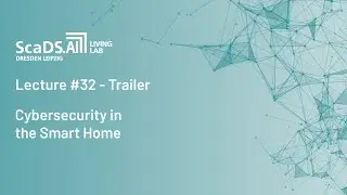 Trailer #32: Cybersecurity in the Smart Home - ScaDS.AI Dresden/Leipzig