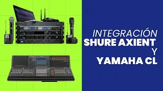 Integración de Yamaha CL5 y Shure Axient Digital
