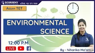 Environmental Science | By Niharika Ma'am | Scordemy | এতিয়া পঢ়া হব সহজ