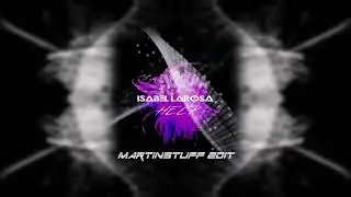 Isabel Larosa - HELP (MARTINSTUFF TECHNO EDIT)