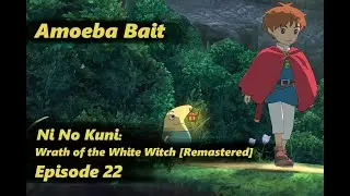 [Amoeba Bait] Two cinnamon-roll children and their scuffed uncle - Ni No Kuni Episode 22