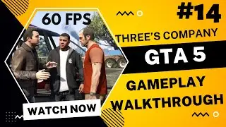 GTA 5 Gameplay Walkthrough 60 FPS #14 - Three&rsquo;s Company