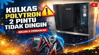 SERVIS KULKAS POLYTRON 2 PINTU TIDAK DINGIN | POLYTRON REFRIGERATOR NOT COLD