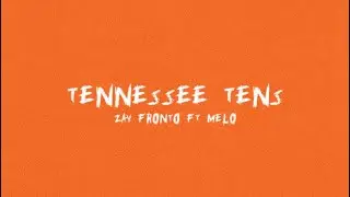Tennessee Tens - Zay Fronto (Ft Melo)