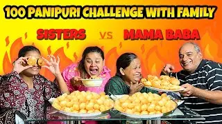 EATING 100 PANIPURI CHALLENGE 🥵| SISTERS VS MAMA BABA