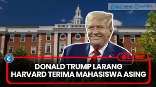 🔴LIVE: Donald Trump Larang Harvard University Terima Mahasiswa Asing
