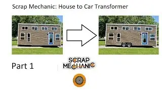 New concept? | Scrap Mechanic: House to Car Transformer (Part 1)