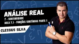 Análise Real - Aula 7.1 - Funções Contínuas Parte 1