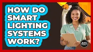 How Do Smart Lighting Systems Work?