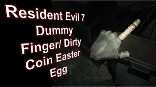 Resident Evil 7 Dummy Finger / Dirty Coin Easter Egg Walkthrough