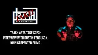Interview with Dustin Ferguson from SCS Entertainment. John Carpenter Films. TAT- S2E3