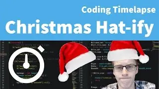 Narrated Coding Timelapse: Christmas Hat-ify